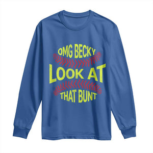 OMG Becky Look At That Bunt Funny Softball Long Sleeve Shirt TS11 Royal Blue Print Your Wear