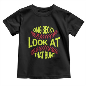 OMG Becky Look At That Bunt Funny Softball Toddler T Shirt TS11 Black Print Your Wear