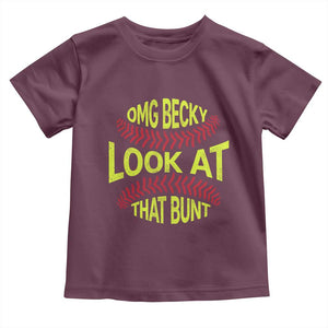 OMG Becky Look At That Bunt Funny Softball Toddler T Shirt TS11 Maroon Print Your Wear