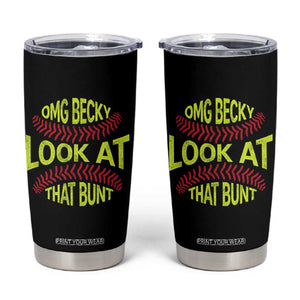 OMG Becky Look At That Bunt Funny Softball Tumbler Cup TS11 Black Print Your Wear