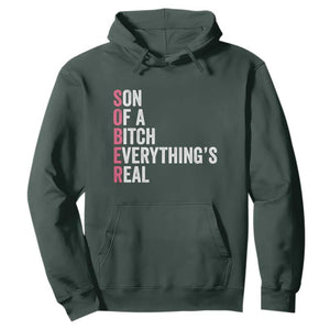 Sobriety Anniversary Hoodie Sober Son Of A Bitch Everythings Real Pink AA NA TS11 Dark Forest Green Print Your Wear