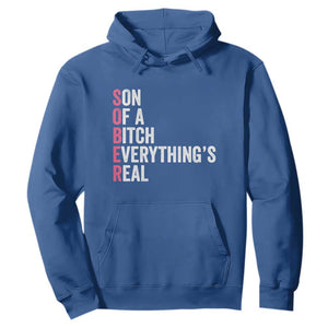 Sobriety Anniversary Hoodie Sober Son Of A Bitch Everythings Real Pink AA NA TS11 Royal Blue Print Your Wear