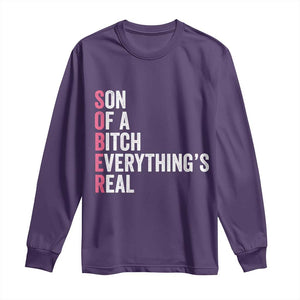 Sobriety Anniversary Long Sleeve Shirt Sober Son Of A Bitch Everythings Real Pink AA NA TS11 Purple Print Your Wear