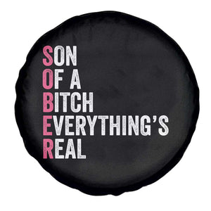 Sobriety Anniversary Spare Tire Cover Sober Son Of A Bitch Everythings Real Pink AA NA TS11 Print Your Wear
