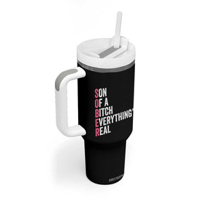 Sobriety Anniversary Tumbler With Handle Sober Son Of A Bitch Everythings Real Pink AA NA TS11 Print Your Wear