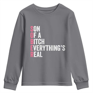 Sobriety Anniversary Youth Sweatshirt Sober Son Of A Bitch Everythings Real Pink AA NA TS11 Charcoal Print Your Wear