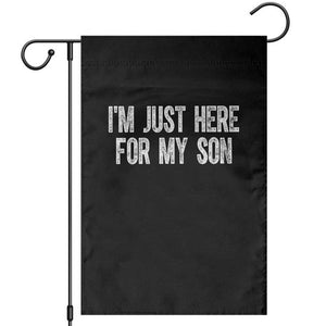 I Am Just Here For My Son Garden Flag Funny Mom Dad TS11 Black Print Your Wear