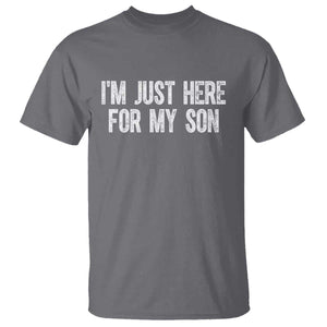 I Am Just Here For My Son T Shirt Funny Mom Dad TS11 Charcoal Print Your Wear