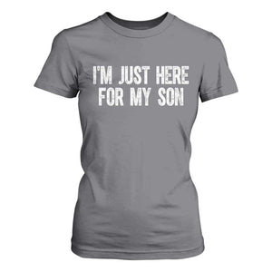 I Am Just Here For My Son T Shirt For Women Funny Mom Dad TS11 Charcoal Print Your Wear