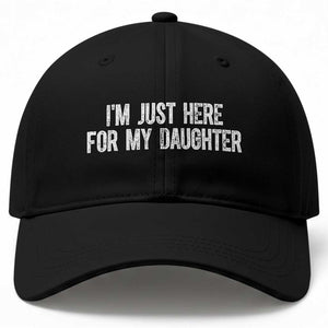 I Am Just Here For My Daughter Baseball Cap Funny Mom Dad TS11 Print Your Wear