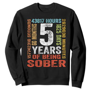 5 Years Of Being Sober Sweatshirt 5 Years Sobriety Anniversary Addiction Recovery TS11 Black Print Your Wear