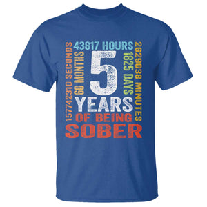 5 Years Of Being Sober T Shirt 5 Years Sobriety Anniversary Addiction Recovery TS11 Royal Blue Print Your Wear
