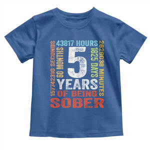 5 Years Of Being Sober Toddler T Shirt 5 Years Sobriety Anniversary Addiction Recovery TS11 Royal Blue Print Your Wear