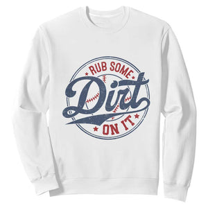 Funny Baseball Rub Some Dirt On It Sweatshirt Sports Coach TS11 White Print Your Wear