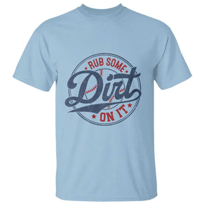Funny Baseball Rub Some Dirt On It T Shirt Sports Coach TS11 Light Blue Print Your Wear