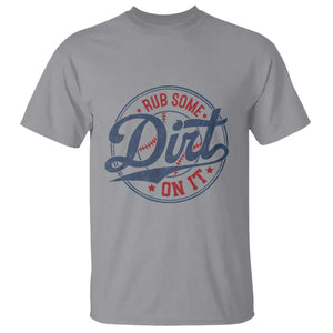 Funny Baseball Rub Some Dirt On It T Shirt Sports Coach TS11 Sport Gray Print Your Wear