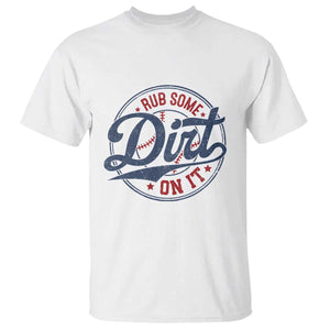 Funny Baseball Rub Some Dirt On It T Shirt Sports Coach TS11 White Print Your Wear