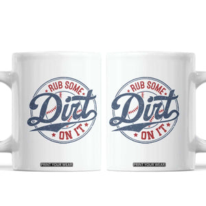 Funny Baseball Rub Some Dirt On It Coffee Mug Sports Coach TS11 White Print Your Wear