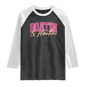 Funny Boating And Floatin Raglan Shirt Summer Vacation Boat Lake Life TS11 Black White Print Your Wear