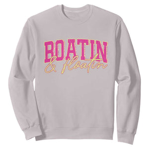 Funny Boating And Floatin Sweatshirt Summer Vacation Boat Lake Life TS11 Ice Gray Print Your Wear
