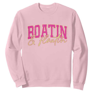 Funny Boating And Floatin Sweatshirt Summer Vacation Boat Lake Life TS11 Light Pink Print Your Wear