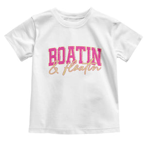 Funny Boating And Floatin Toddler T Shirt Summer Vacation Boat Lake Life TS11 White Print Your Wear