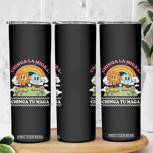 Chinga La Migra Chinga Tu Maga Skinny Tumbler Immigration Rights TS11 Print Your Wear