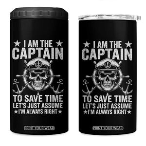 Funny Boat Captain 4 in 1 Can Cooler Tumbler I Am The Captain To Save Time Lets Just Assume I Am Always Right TS11 One Size: 16 oz Black Print Your Wear
