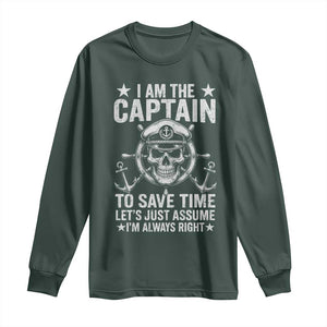 Funny Boat Captain Long Sleeve Shirt I Am The Captain To Save Time Lets Just Assume I Am Always Right TS11 Dark Forest Green Print Your Wear