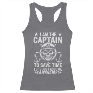 Funny Boat Captain Racerback Tank Top I Am The Captain To Save Time Lets Just Assume I Am Always Right TS11 Charcoal Print Your Wear