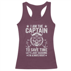 Funny Boat Captain Racerback Tank Top I Am The Captain To Save Time Lets Just Assume I Am Always Right TS11 Maroon Print Your Wear