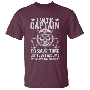 Funny Boat Captain T Shirt I Am The Captain To Save Time Lets Just Assume I Am Always Right TS11 Maroon Print Your Wear