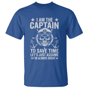 Funny Boat Captain T Shirt I Am The Captain To Save Time Lets Just Assume I Am Always Right TS11 Royal Blue Print Your Wear