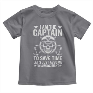 Funny Boat Captain Toddler T Shirt I Am The Captain To Save Time Lets Just Assume I Am Always Right TS11 Charcoal Print Your Wear