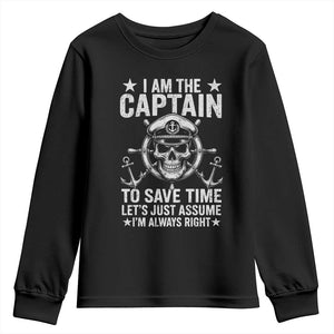 Funny Boat Captain Youth Sweatshirt I Am The Captain To Save Time Lets Just Assume I Am Always Right TS11 Black Print Your Wear