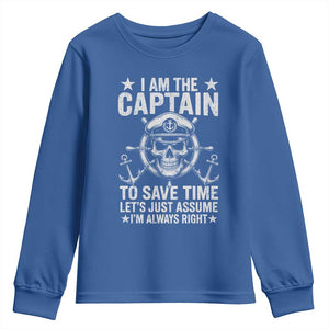 Funny Boat Captain Youth Sweatshirt I Am The Captain To Save Time Lets Just Assume I Am Always Right TS11 Royal Blue Print Your Wear