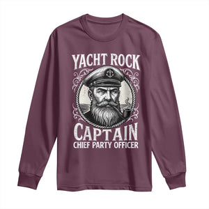 Funny Yacht Rock Captain Long Sleeve Shirt Chief Party Officer Pontoon Boat Sailor TS11 Maroon Print Your Wear