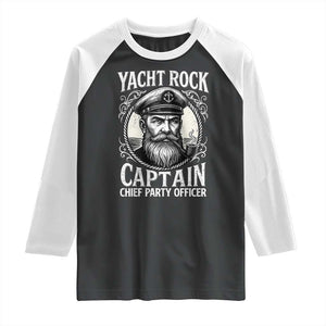 Funny Yacht Rock Captain Raglan Shirt Chief Party Officer Pontoon Boat Sailor TS11 Black White Print Your Wear