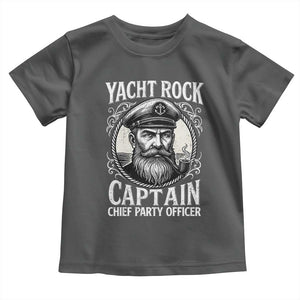 Funny Yacht Rock Captain Toddler T Shirt Chief Party Officer Pontoon Boat Sailor TS11 Dark Heather Print Your Wear