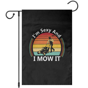 Funny I Am Sexy And I Mow It Garden Flag Lawn Mowing Mower Dad TS11 Black Print Your Wear