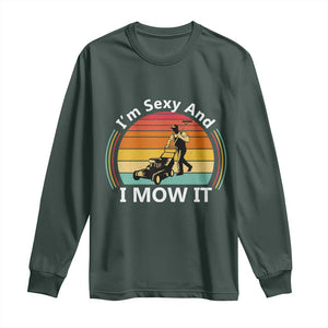Funny I Am Sexy And I Mow It Long Sleeve Shirt Lawn Mowing Mower Dad TS11 Dark Forest Green Print Your Wear