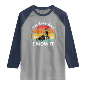 Funny I Am Sexy And I Mow It Raglan Shirt Lawn Mowing Mower Dad TS11 Sport Gray Navy Print Your Wear