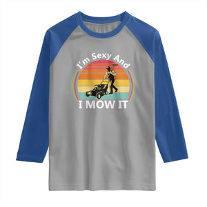Funny I Am Sexy And I Mow It Raglan Shirt Lawn Mowing Mower Dad TS11 Sport Gray Royal Print Your Wear