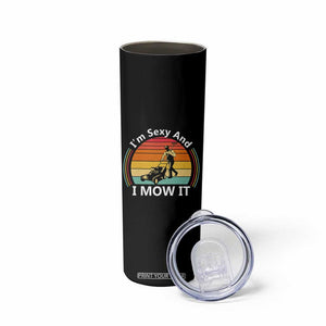 Funny I Am Sexy And I Mow It Skinny Tumbler Lawn Mowing Mower Dad TS11 Print Your Wear
