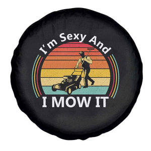 Funny I Am Sexy And I Mow It Spare Tire Cover Lawn Mowing Mower Dad TS11 Print Your Wear