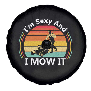 Funny I Am Sexy And I Mow It Spare Tire Cover Lawn Mowing Mower Dad TS11 Print Your Wear