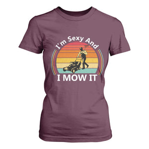 Funny I Am Sexy And I Mow It T Shirt For Women Lawn Mowing Mower Dad TS11 Maroon Print Your Wear