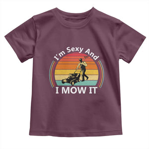 Funny I Am Sexy And I Mow It Toddler T Shirt Lawn Mowing Mower Dad TS11 Maroon Print Your Wear