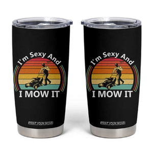 Funny I Am Sexy And I Mow It Tumbler Cup Lawn Mowing Mower Dad TS11 Black Print Your Wear