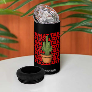 Funny What The Fucculent 4 in 1 Can Cooler Tumbler Cactus Succulents Plants Gardening TS11 Print Your Wear